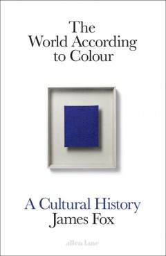 The World According to Colour James Fox